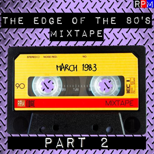 THE EDGE OF THE 80'S MIXTAPE : MARCH 1983 (PART 2)