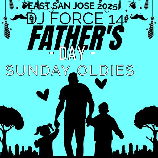 DJ FORCE 14 FATHER'Z DAY SUNDAY BARRIO OLDIES 2025