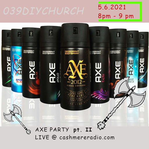 D.I.Y. Church the return of…#39 AXE party pt. II 05.06.2021