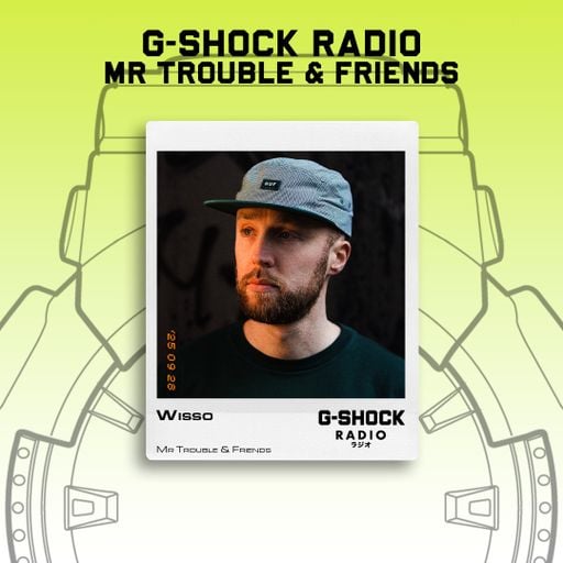 G-SHOCK Radio - Mr Trouble & Friends Takeover - Wisso  - 29/09