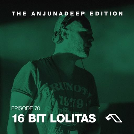 The Anjunadeep Edition 70 with 16 Bit Lolitas