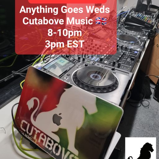CUTABOVE MUSIC UK 3 AUG 2022 ANYTHING GOES WEDS BLUNTS 4 LIFE RADIO