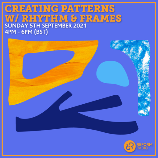 Creating Patterns w/ Rhythm & Frames 5th September 2021
