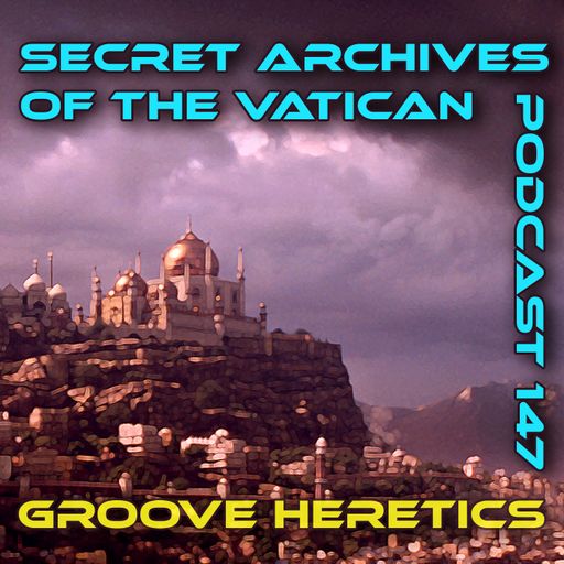 Groove Heretics - Secret Archives of the Vatican Podcast 147