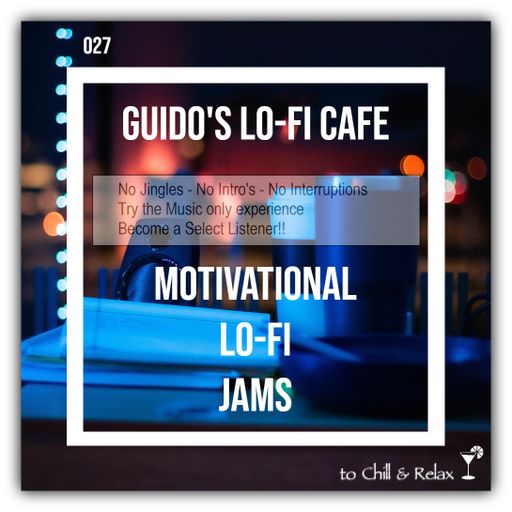 Guido's LoFi Café 027 Motivational Lo-Fi Jams (select)