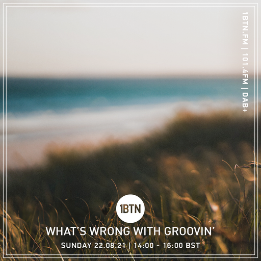 What's Wrong With Groovin' - 22.08.2021