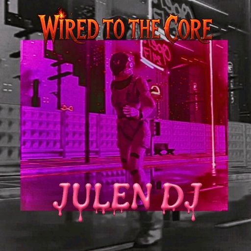 JULEN - WIRED TO THE CORE