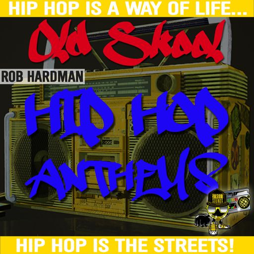 Old Skool Hip Hop Anthems with Rob Hardman on Street Sounds Radio 2300-0100 24/07/2023