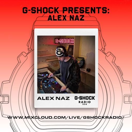 G-SHOCK Radio Presents... Alex Naz - 31/07