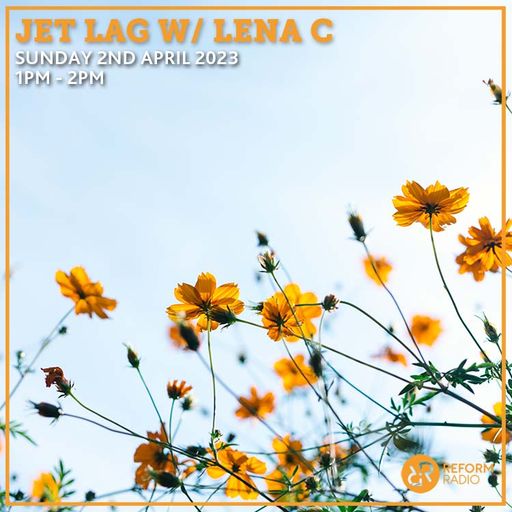 Jet Lag w/ Lena C. 2nd April 2023