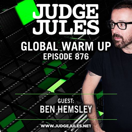 JUDGE JULES PRESENTS THE GLOBAL WARM UP EPISODE 876