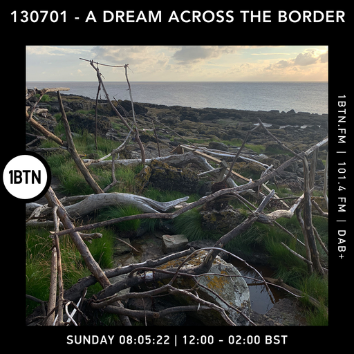 130701 - A Dream Across The Border - 08.05.2022