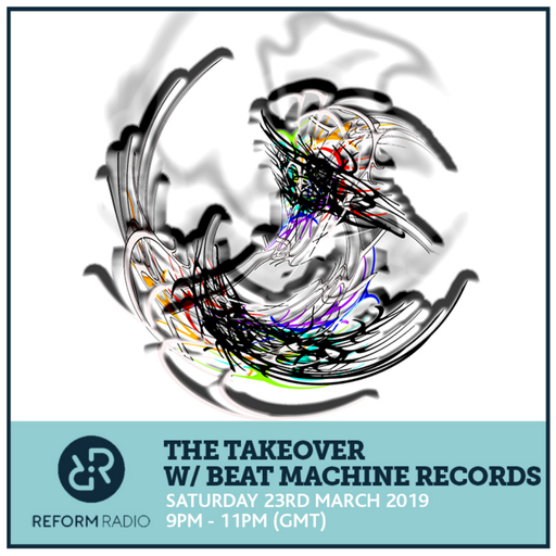 The Takeover w/ Beat Machine 23rd March 2019