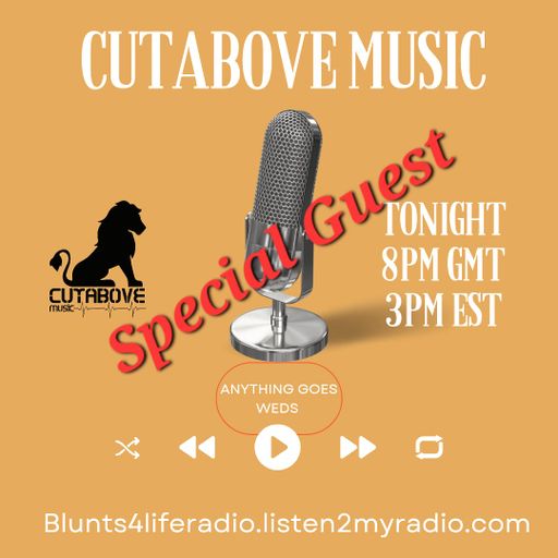 CUTABOVE MUSIC UK 23 AUG 2023 ANYTHING GOES WEDS BLUNTS 4 LIFE RADIO