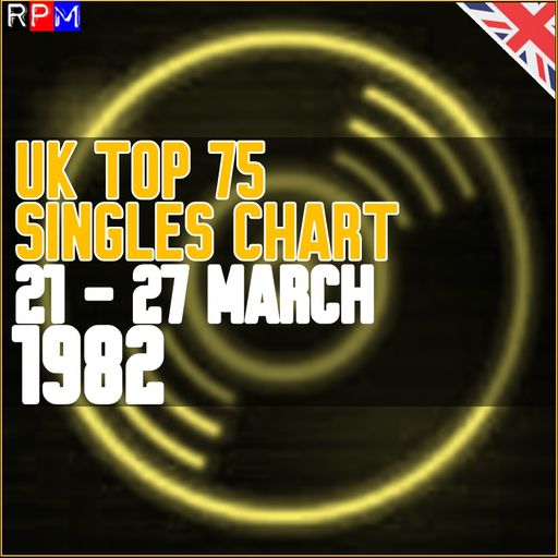 UK TOP 75 : 21 - 27 MARCH 1982
