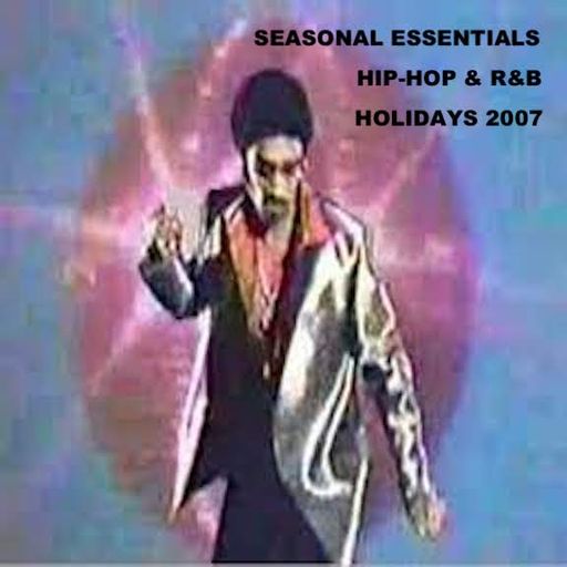 Seasonal Essentials: Hip Hop & R&B - 2007 Pt 5: Holiday Styles