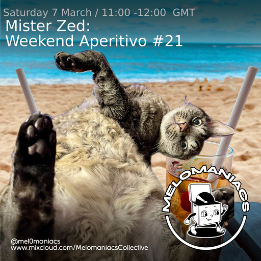 Mister Zed Weekend Aperitivo #21 // 07.03.26 // Melomaniacs Live