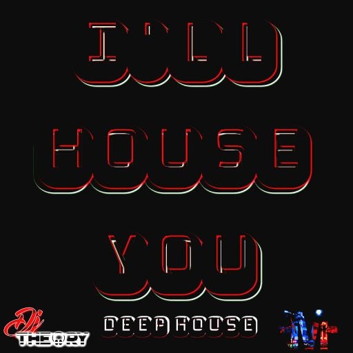 I'LL HOUSE YOU