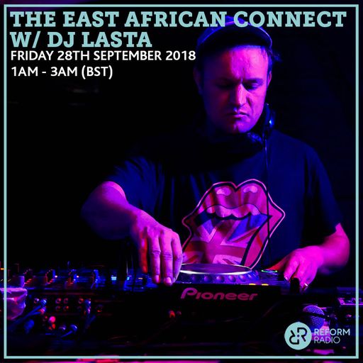 The East African Connect w/ DJ Lasta 28th September 2018