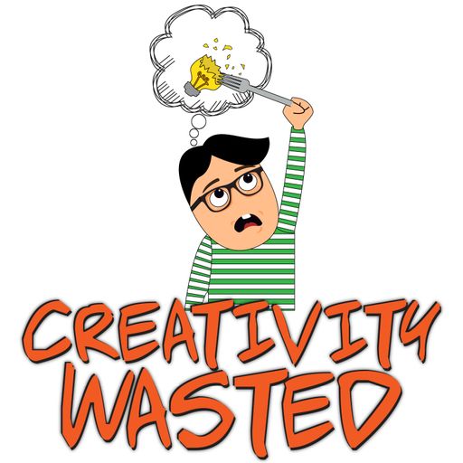 Creativity Wasted - Episode 85