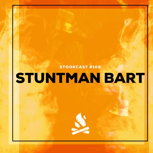 Stookcast #102 - Stuntman Bart