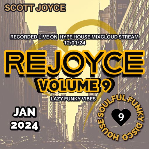 Scott Joyce presents – REJOYCE Volume 9 – Jan 2024 (Live Hype House Stream 12-01-24)