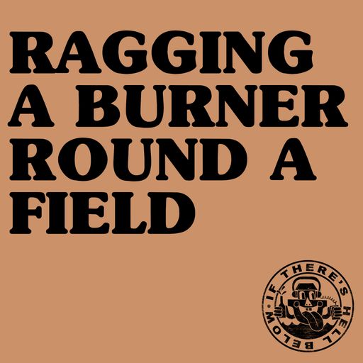 Ragging A Burner Round A Field