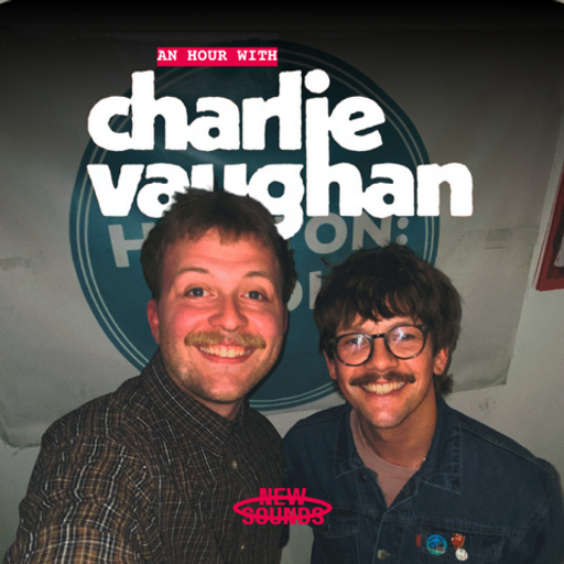 New Sounds // An Hour With Charlie Vaughan // 08-04-26