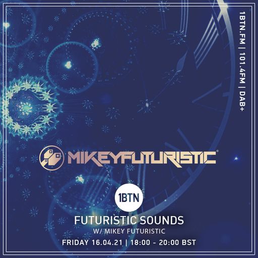 Futuristic Sounds with Mikey Futuristic - 16.04.2021