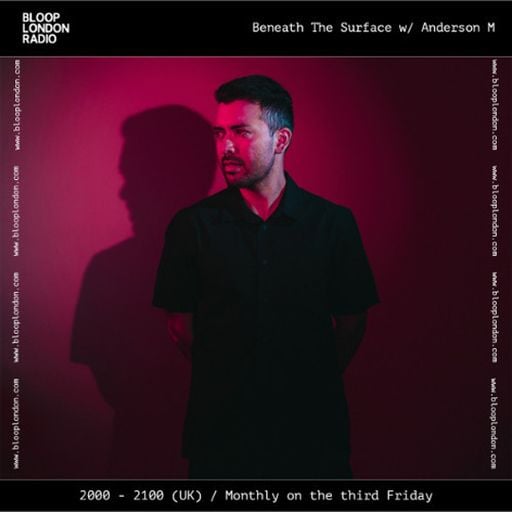 Beneath The Surface w/ Anderson M - 17.04.26  [Bloop London Radio]