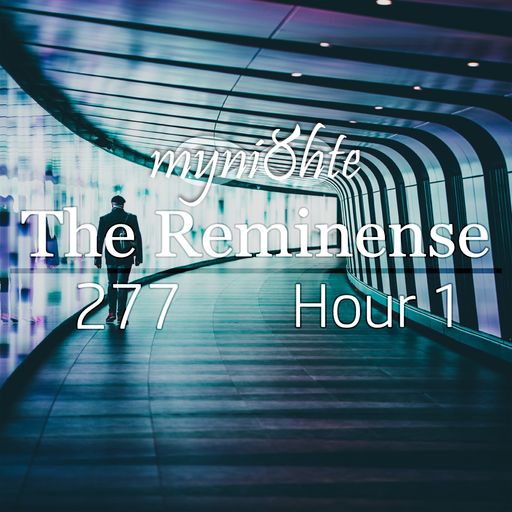 The Reminense 277 - Hour 1