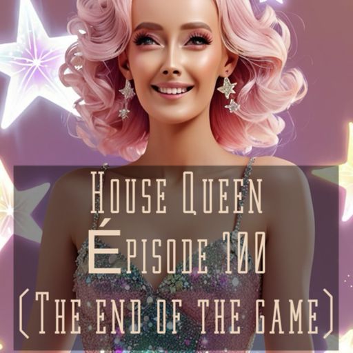 House Queen - Episode 100 ( End of the house Queen)