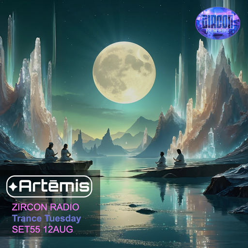 Artēmis on Zircon Radio - Trance Tuesday - SET55 12AUG