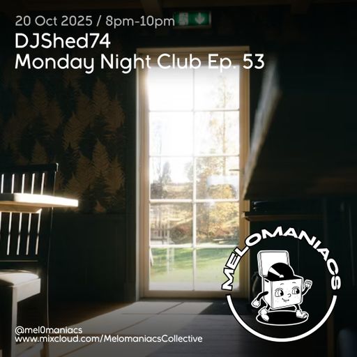 Dj shed74 // Monday Night Club Ep 53 // 20.10.25 // Melomaniacs Live
