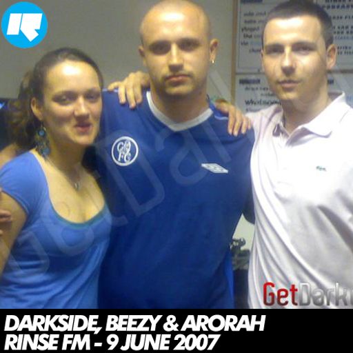 Darkside & Beezy & Arorah – Rinse FM – 09.06.2007