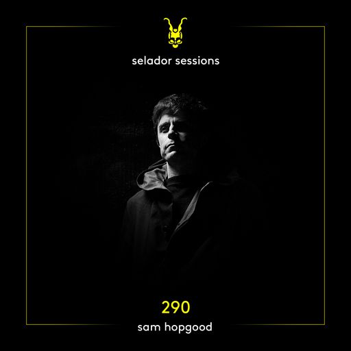 Selador Sessions 290 | Sam Hopgood