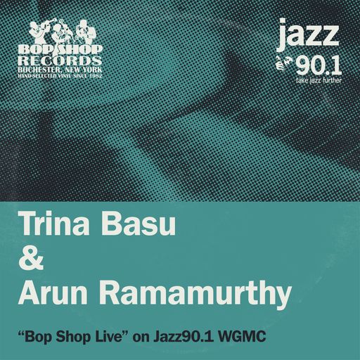 Trina Basu & Arun Ramamurthy on Bop Shop Live!