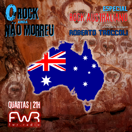 O Rock Ainda Não Morreu 026 - Rock Australiano 30.3.2022