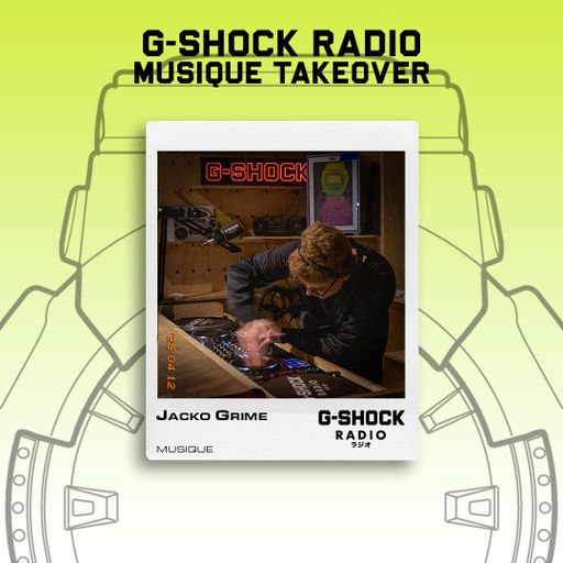 G-SHOCK Radio - Musique Takeover - Jacko Grime  - 12/04
