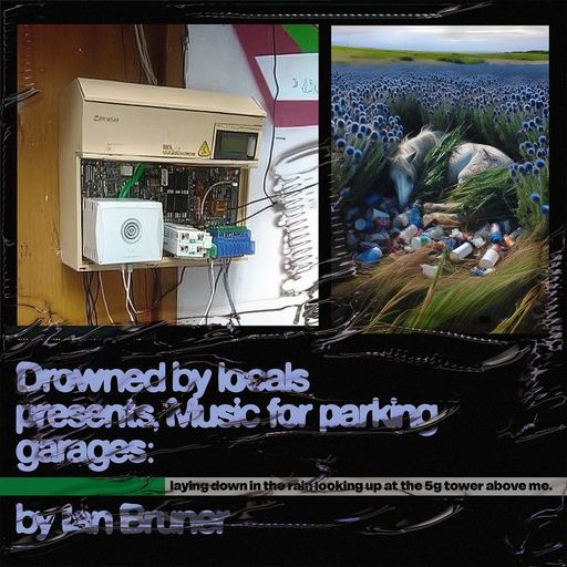 DROWNED BY LOCALS PRESENTS: MUSIC FOR PARKING GARAGES W/ IAN BRUNER - 25th February 2025