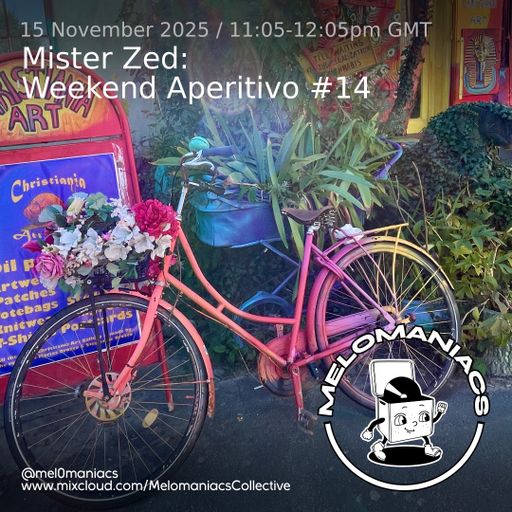 Mister Zed Weekend Aperitivo #14 // 29.11.25 // Melomaniacs Live
