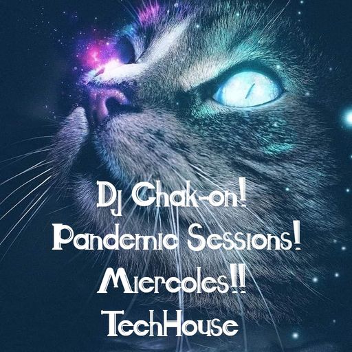 Dj Chak-on! Pandemic Sessions! - Miercoles!! TechHouse 2022.06.16
