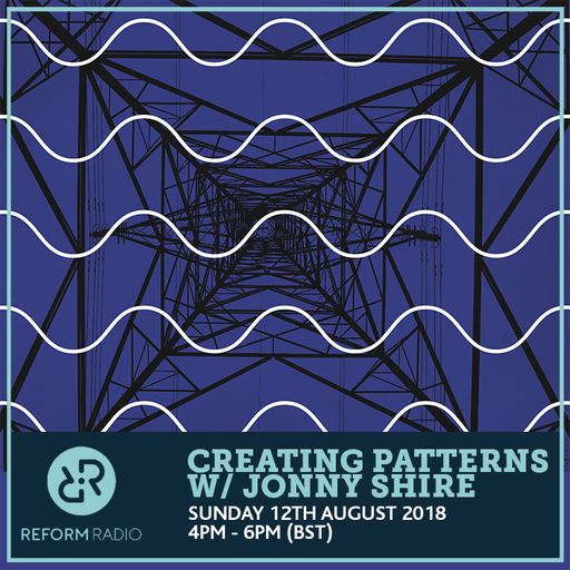Creating Patterns w/ Jonny Shire 12th August 2018