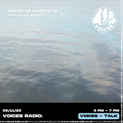 Ways of Listening w/ James Bonney - 06/11/23 - Voices Radio