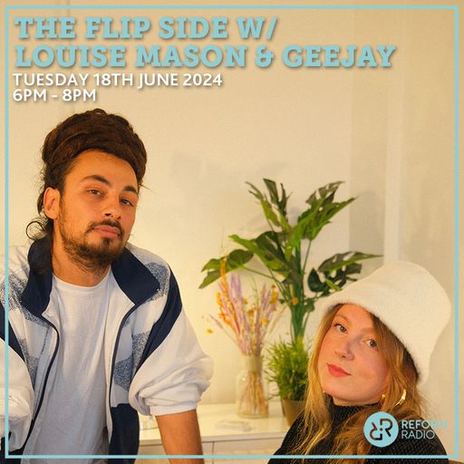 The Flip Side w/ Louise Mason & GeeJay 18th June 2024
