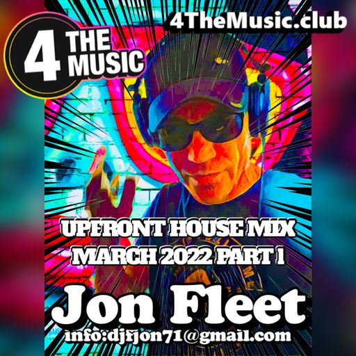 Jon Fleet - 4TM Exclusive - UPFRONT HOUSE MIX MARCH 2022 PT l