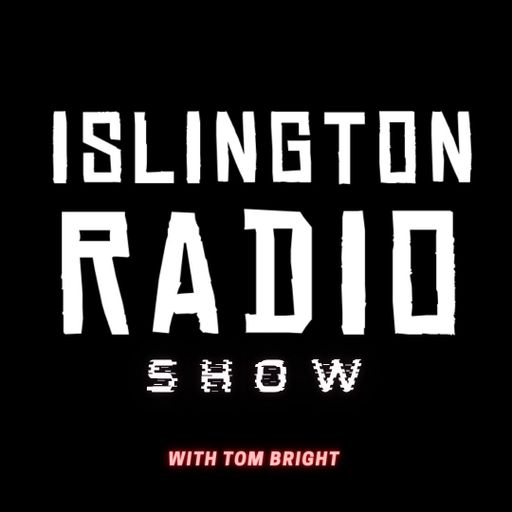 The Islington Radio Show with Tom Bright (27/03/2021)