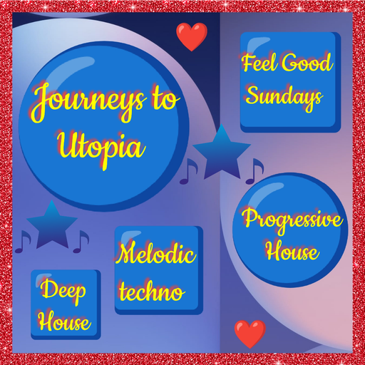 JOURNEYS TO UTOPIA - FEEL GOOD SUNDAYS-MELODIC TECHNO-PROGRESSIVE HOUSE -DEEP HOUSE 12-04-26