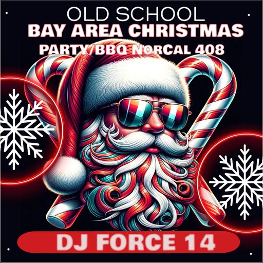 DJ FORCE 14 CHRISTMAS FAMILY BBQ MIX 2025 BAY AREA NorCal 408