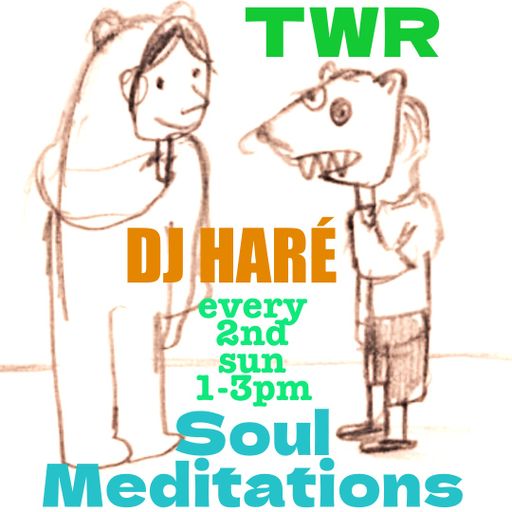 SOUL MEDITATIONS with DJ HARÉ ON TWR RADIO . SOUL . JAZZ.  REGGAE